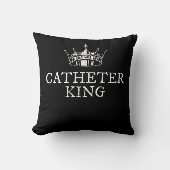 Catheter King Funny Foley Urinary Medical Gift Tee Throw Pillow (Front)