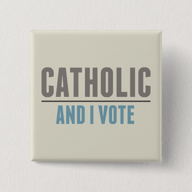 Catholic And I Vote Button (Front)