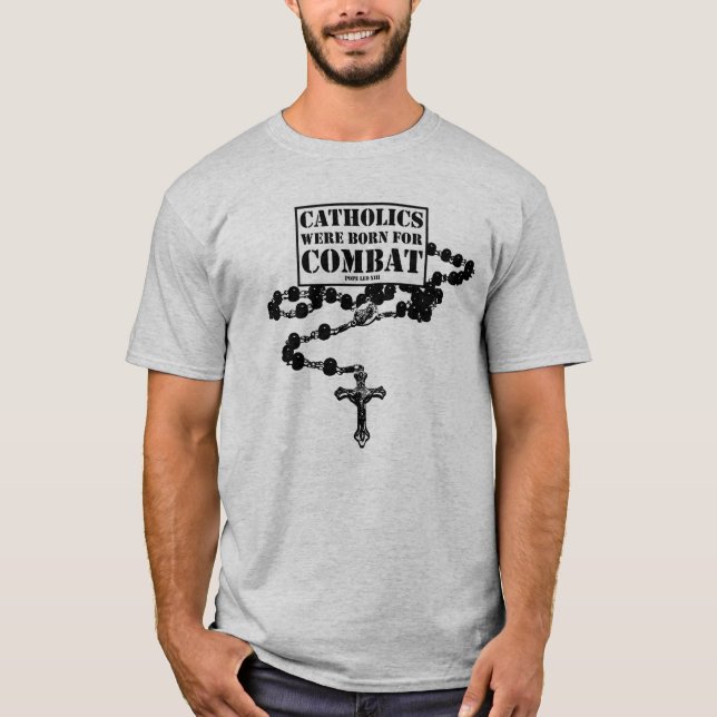 Catholic born for combat T-Shirt (Front)