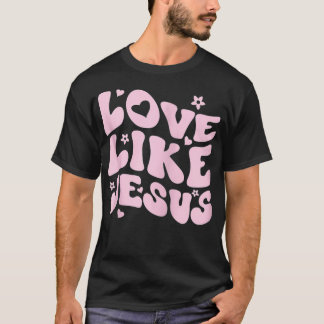 Catholic Christian Clothing Love Like Jesus Preppy T-Shirt