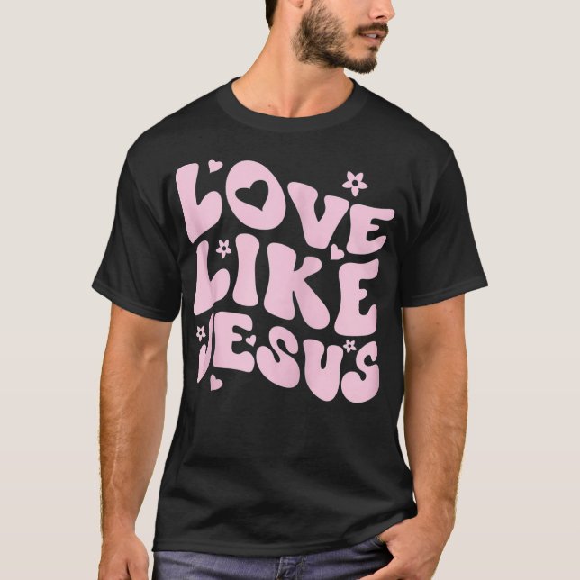 Catholic Christian Clothing Love Like Jesus Preppy T-Shirt (Front)
