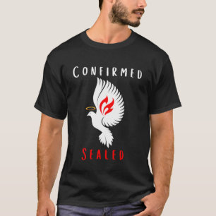 Catholic Confirmation Confirmed Sealed Holy Spirit T-Shirt