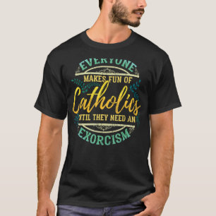 Catholic Exorcism Catholicism Funny Religious T-Shirt