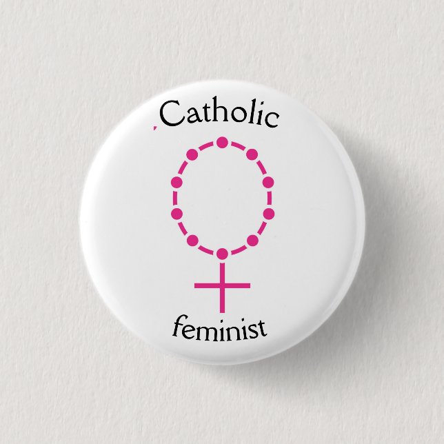 Catholic feminist pinback button (Front)