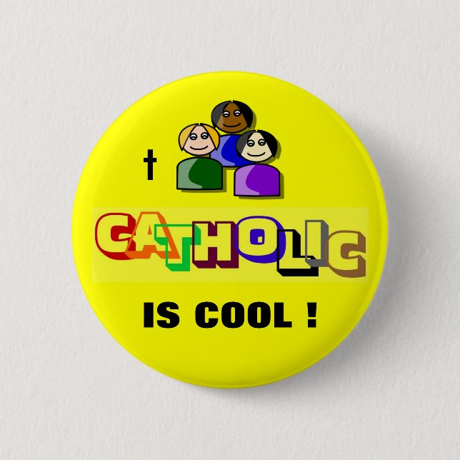 CATHOLIC IS COOL ! BUTTON (Front)