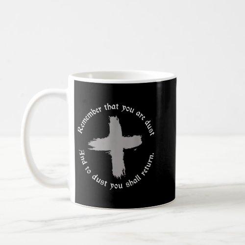 Catholic Lent Ash Wednesday Remember That You Are  Coffee Mug
