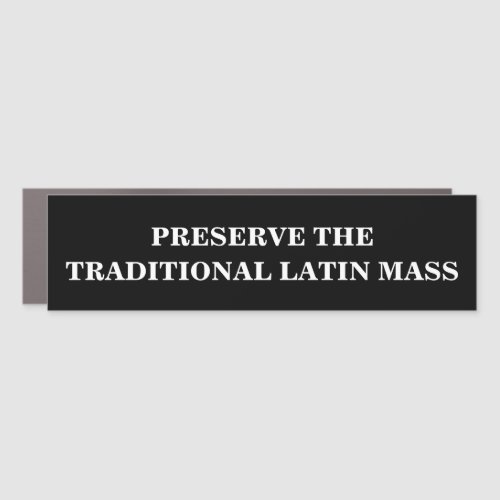 CATHOLIC PRESERVE THE TRADITIONAL LATIN MASS  CAR MAGNET