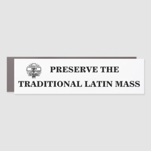 CATHOLIC PRESERVE THE TRADITIONAL LATIN MASS  CAR  MAGNET