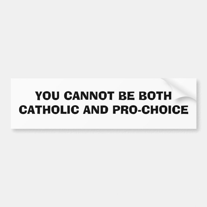 Catholic Pro-Choice . Bumper Sticker | Zazzle.com