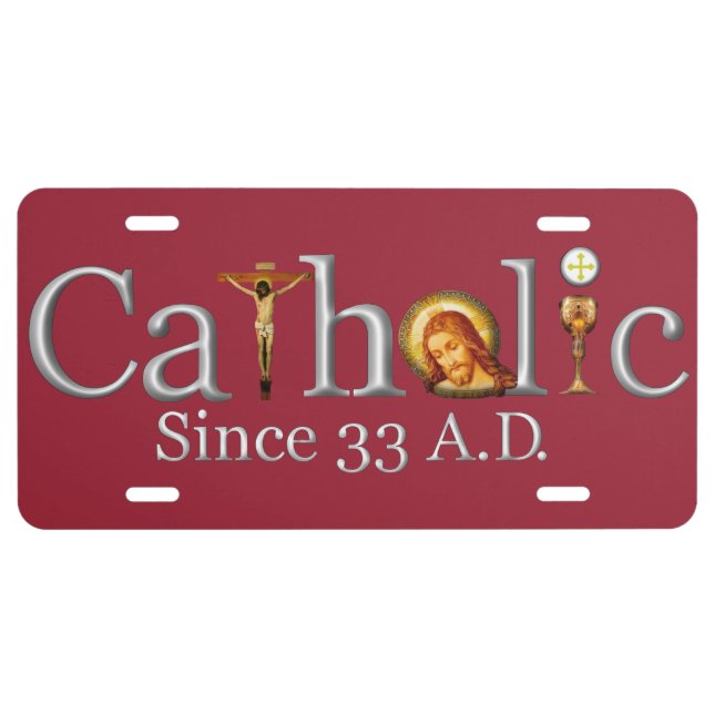 Catholic Since 33 A.D. License Plate (Front)
