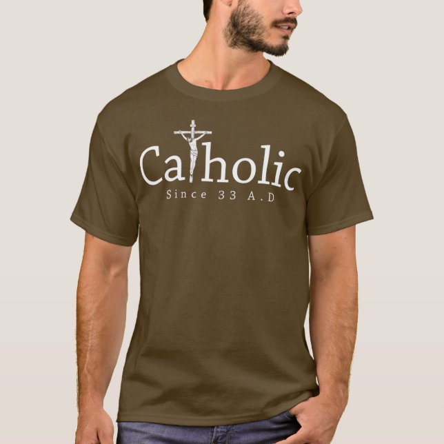 Catholic Since 33 AD Crucifix Jesus Eucharist T-Shirt (Front)