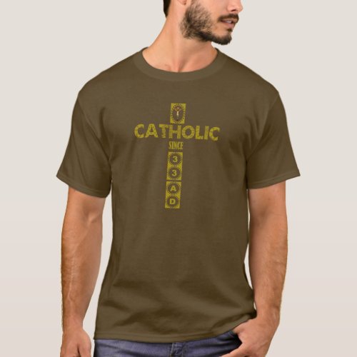 Catholic Since 33 AD Jesus Cross Crucifixion T_Shi T_Shirt