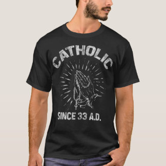 Catholic Since 33 AD Jesus Follower Rosary Prayer  T-Shirt