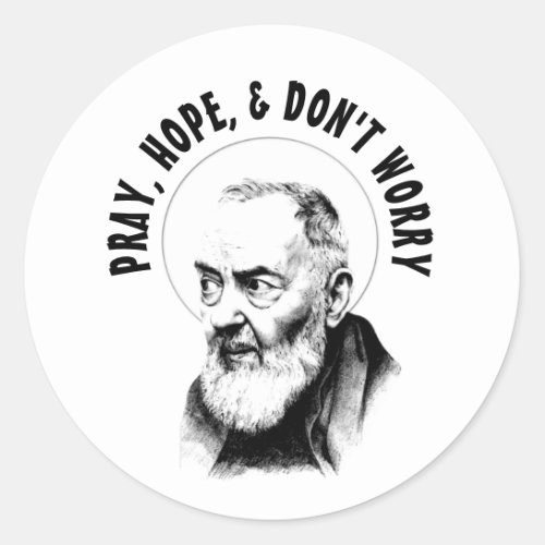 Catholic St Padre Pio PRAY HOPE DONT WORRY Classic Round Sticker