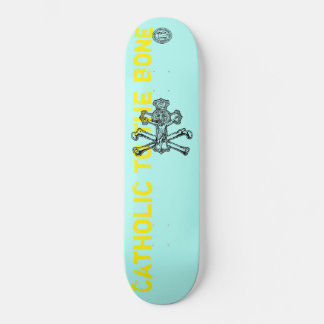 Catholic to the bone -Skateboard, 8 1/8" Deck
