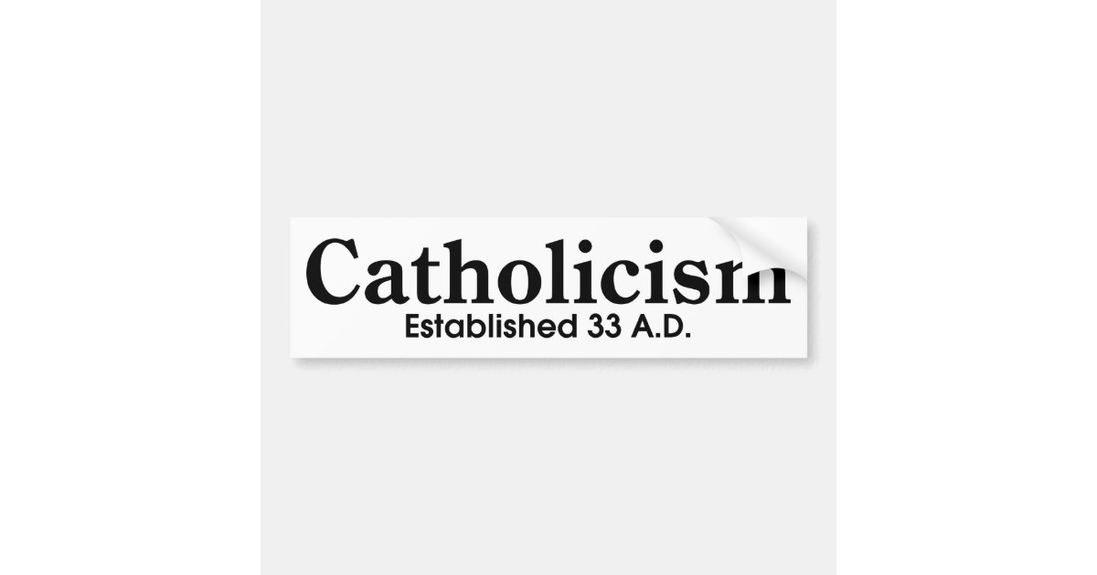 Catholicism Bumper Sticker | Zazzle
