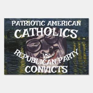 CATHOLICS CONVICTS DHS CBP REPUBLICAN PARTY 2026 X SIGN