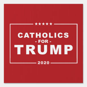 CATHOLICS FOR TRUMP 2020 SIGN