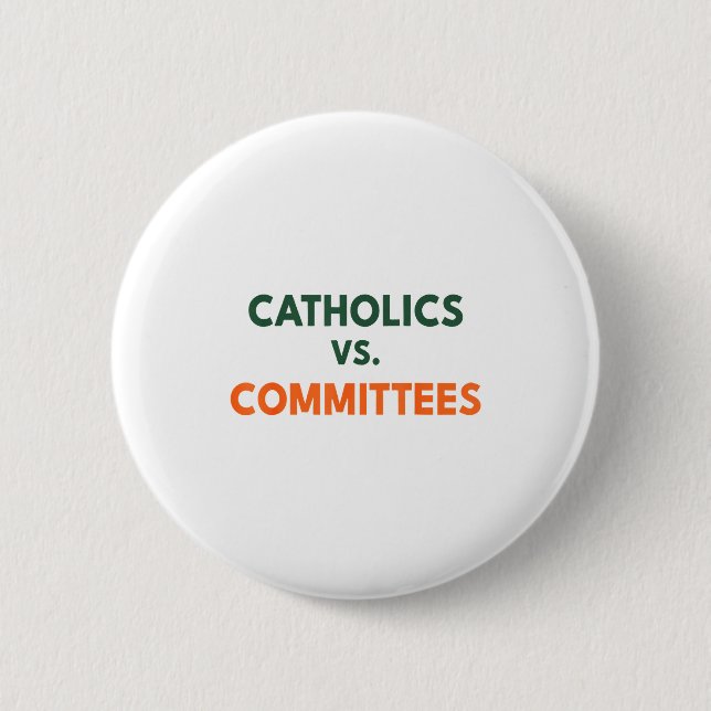 Catholics Vs Committees  Button (Front)