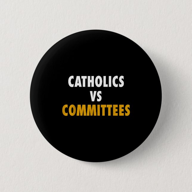 Catholics Vs Committees  Button (Front)