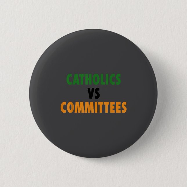 Catholics Vs Committees  Button (Front)