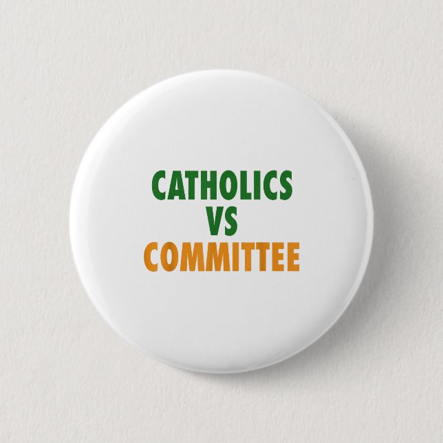 Catholics Vs Committees  Button (Front)
