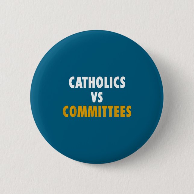 Catholics Vs Committees  Button (Front)