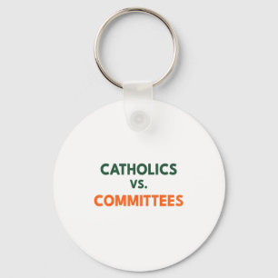 Catholics Vs Committees Keychain