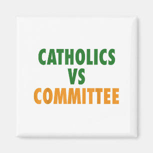 Catholics Vs Committees  Magnet