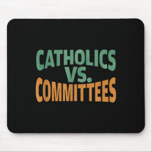 Catholics Vs Committees Mouse Pad