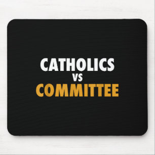 Catholics Vs Committees Mouse Pad
