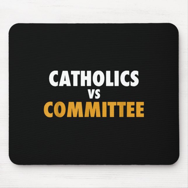 Catholics Vs Committees  Mouse Pad (Front)
