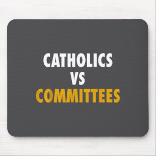 Catholics Vs Committees  Mouse Pad