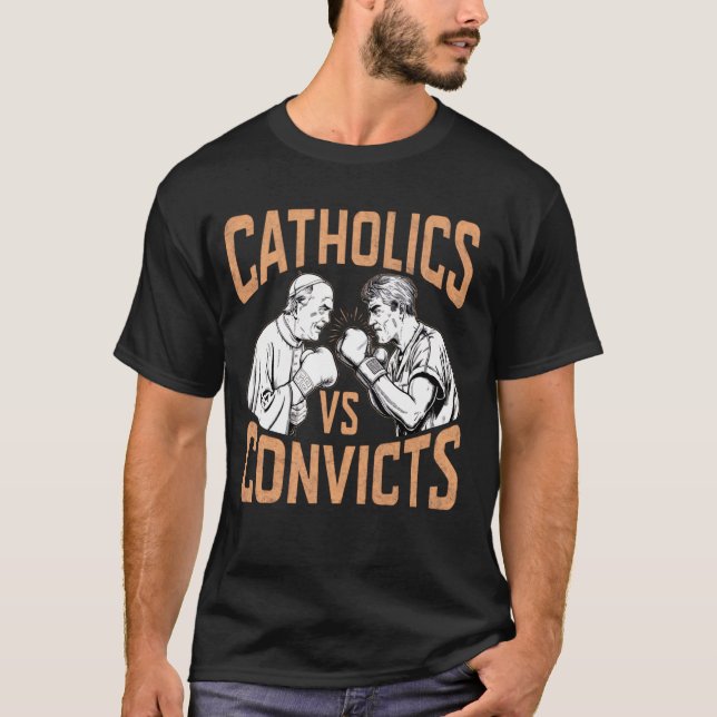 Catholics vs Convicts Funny Religion Quote For Sas T-Shirt (Front)