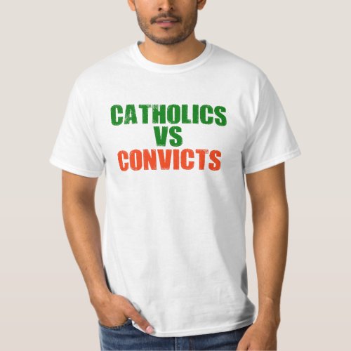 Catholics vs convicts T_Shirt