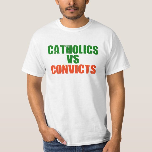 Catholics vs convicts T-Shirt (Front)
