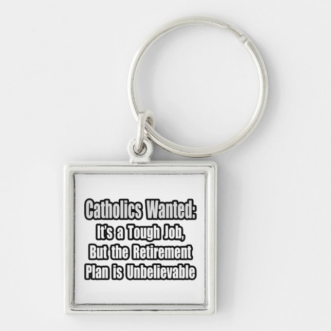 Catholics Wanted... Keychain (Front)