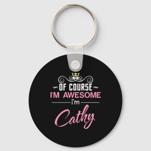 Cathy Of Course Im Awesome Im Cathy Keychain