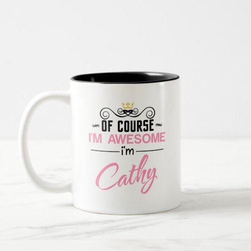 Cathy Of Course Im Awesome Im Cathy Two_Tone Coffee Mug