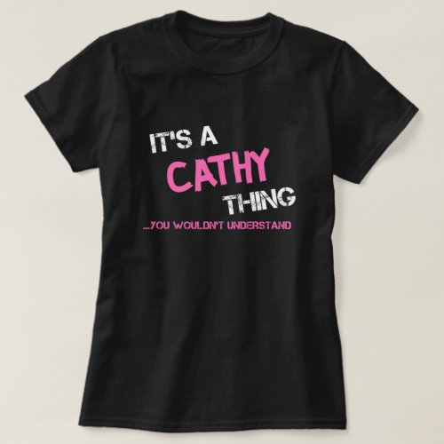 Cathy thing you wouldnt understand T_Shirt