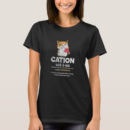 Cation Cat Ion Science Chemistry Definition Distre T_Shirt