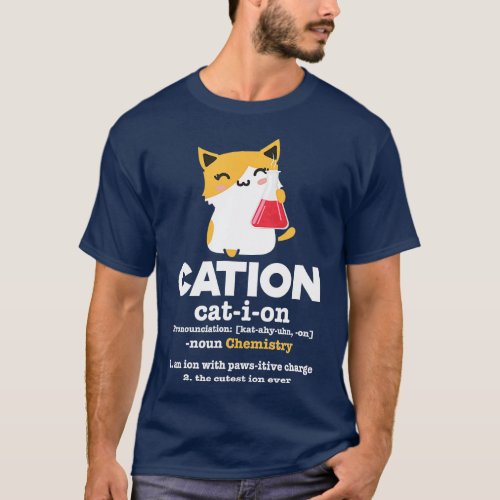 Cation Cat Ion Science Chemistry Definition  T_Shirt