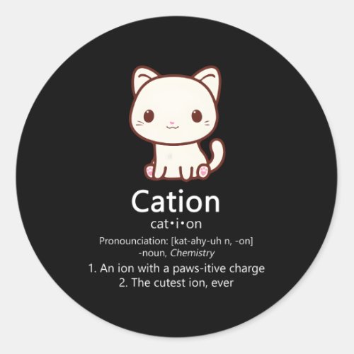 Cation Cat Ion Science Pawsitive Pun Chemistry Classic Round Sticker