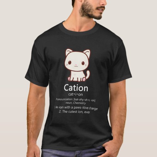 Cation Cat Ion Science Pawsitive Pun Chemistry T_Shirt