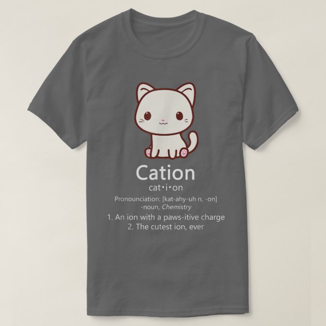 Cation Funny Cat Ion Science Pawsitive Pun Chemist T-Shirt (Design Front)