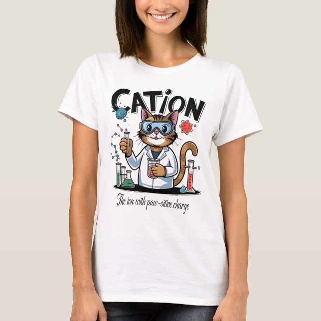 Cation - Funny Chemistry Humor Science Cat T-Shirt (Front)