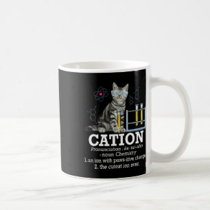 Cation - Funny Chemistry Humor Science Teacher Cat Coffee Mug
