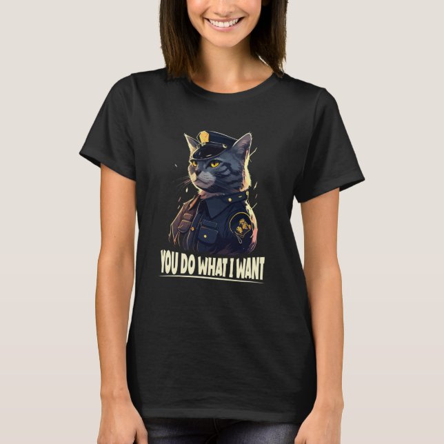 Catkin You Do What I Want Police Kitten T-Shirt (Front)
