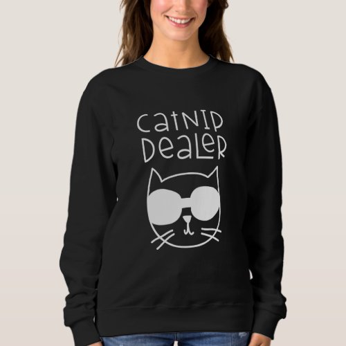 Catnip Dealer  Cat For Cat Love Sweatshirt