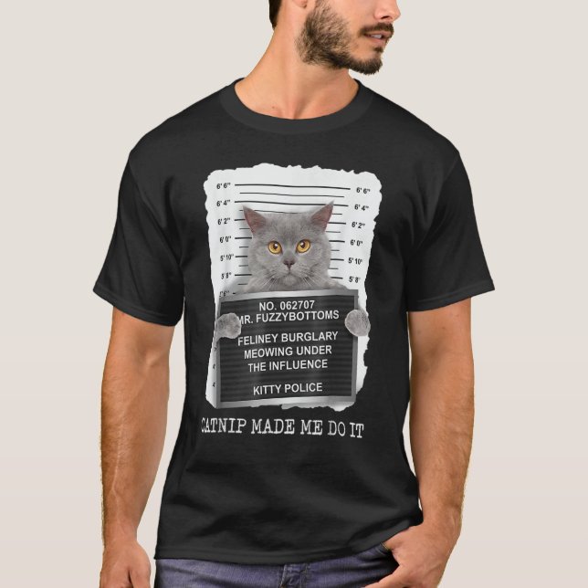 Catnip Made Me Do It 4 T-Shirt (Front)